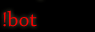 !bot