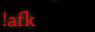 !afk