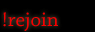 !rejoin